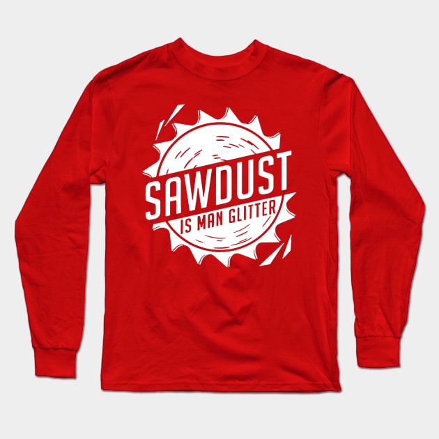 Sawdust is Man Glitter Long Sleeve T-Shirt by brodol